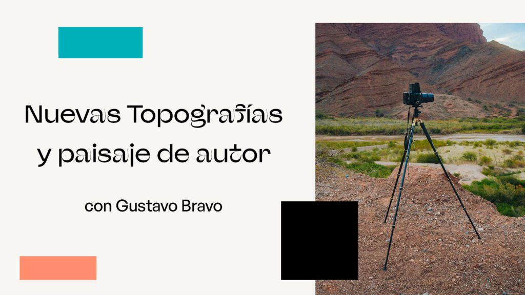 Taller de fotografía de paisaje y nuevas topografías con Gustavo Bravo